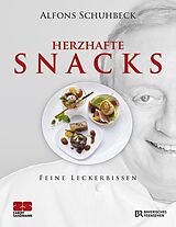 Fester Einband Herzhafte & süsse Snacks von Alfons Schuhbeck, Angelika Schwalber