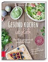 Fester Einband Gesund kochen ist Liebe von Veronika Pachala