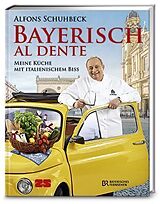 Fester Einband Bayerisch al dente von Alfons Schuhbeck