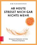 E-Book (epub) Ab heute stresst mich gar nichts mehr von Kim Fleckenstein