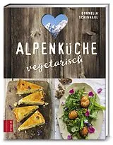 Fester Einband Alpenküche vegetarisch von Cornelia Schinharl