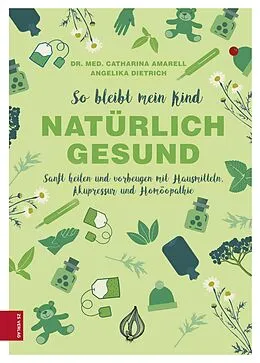 E-Book (epub) So bleibt mein Kind natürlich gesund von Catharina Amarell, Angelika Dietrich