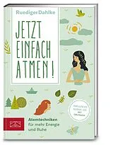Kartonierter Einband Jetzt einfach atmen! von Ruediger Dahlke