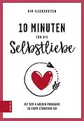 E-Book (epub) 10 Minuten für die Selbstliebe von Kim Fleckenstein