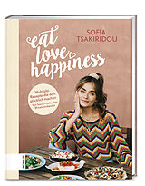 Fester Einband Eat Love Happiness von Sofia Tsakiridou