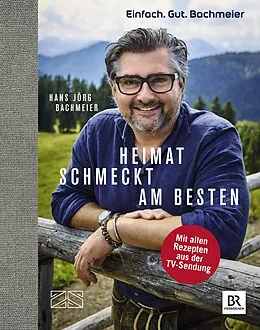 E-Book (epub) Einfach. Gut. Bachmeier. Heimat schmeckt am besten. von Hans Jörg Bachmeier