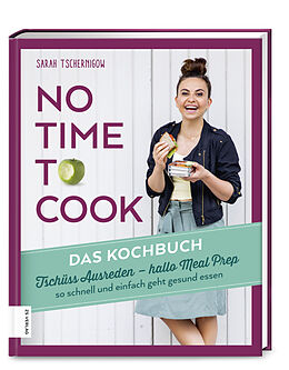 Fester Einband No time to cook  Das Kochbuch von Sarah Tschernigow