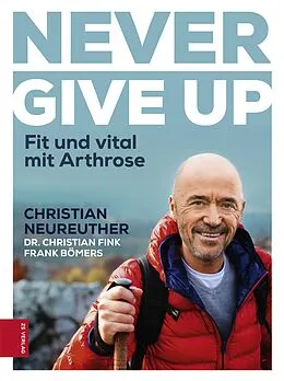E-Book (epub) Never give up von Christian Neureuther, Dr. Christian Fink, Frank Bömers