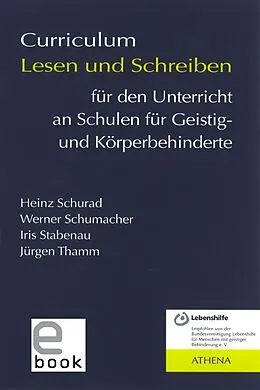 E-Book (pdf) Curriculum Lesen und Schreiben für den Unterricht an Schulen für Geistig- und Körperbehinderte von Heinz Schurad, Werner Schumacher, Iris Stabenau