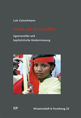 Kartonierter Einband Indien und die Naxaliten von Lutz Getzschmann