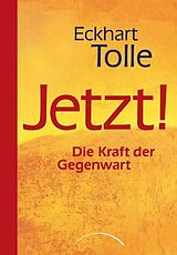 Kartonierter Einband Jetzt! Die Kraft der Gegenwart von Eckhart Tolle