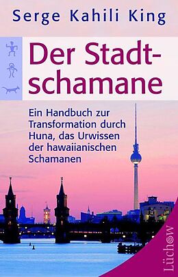 E-Book (epub) Der Stadt-Schamane von Serge Kahili King