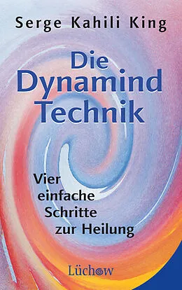 E-Book (epub) Die Dynamind-Technik von Serge Kahili King
