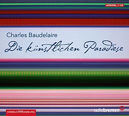 Audio CD (CD/SACD) Die künstlichen Paradiese von Charles Baudelaire