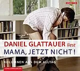 Audio CD (CD/SACD) Mama, jetzt nicht! von Daniel Glattauer