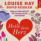 Audio CD (CD/SACD) Heile dein Herz von Louise Hay, David Kessler