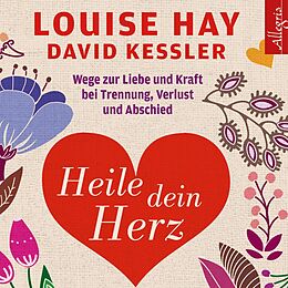 Audio CD (CD/SACD) Heile dein Herz von Louise Hay, David Kessler