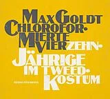 Audio CD (CD/SACD) Chloroformierte Vierzehnjährige im Tweed-Kostüm von Max Goldt