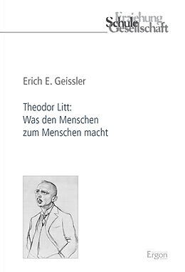 Kartonierter Einband Theodor Litt: Was den Menschen zum Menschen macht von Erich E. Geissler
