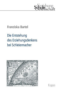 Fester Einband Die Entstehung des Erziehungsdenkens bei Schleiermacher von Franziska Bartel