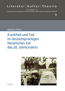 Fester Einband Krankheit und Tod im deutschsprachigen literarischen Exil des 20. Jahrhunderts von Johannes Fähnle