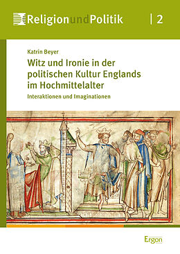 Fester Einband Witz und Ironie in der politischen Kultur Englands im Hochmittelalter von Katrin Beyer
