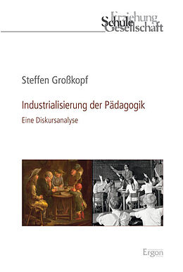 Kartonierter Einband Industrialisierung der Pädagogik von Steffen Großkopf