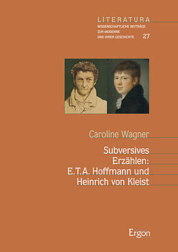 Kartonierter Einband Subversives Erzählen: E.T.A. Hoffmann und Heinrich von Kleist von Caroline Wagner