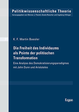 Kartonierter Einband Die Freiheit des Individuums als Pointe der politischen Transformation von K. F. Martin Baesler