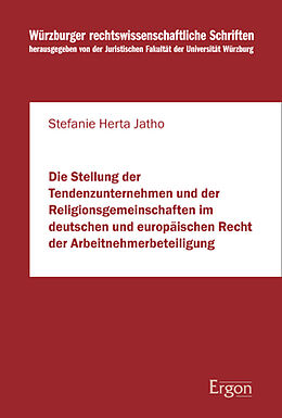 Kartonierter Einband Die Stellung der Tendenzunternehmen und der Religionsgemeinschaften im deutschen und europäischen Recht der Arbeitnehmerbeteiligung von Stefanie Herta Jatho