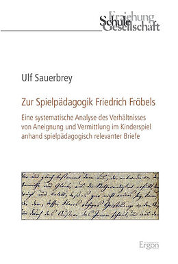 Kartonierter Einband Zur Spielpädagogik Friedrich Fröbels von Ulf Sauerbrey