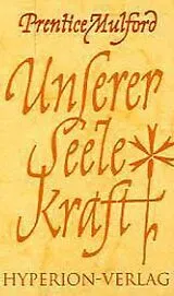 Fester Einband Unserer Seele Kraft von Prentice Mulford