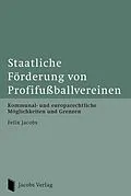 E-Book (pdf) Staatliche Förderung von Profifußballvereinen von Felix Jacobs