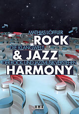 Kartonierter Einband Harmonielehre der Rock &amp; Jazz Musik : Rock &amp; Jazz Harmony von Mathias Löffler