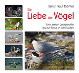 Fester Einband Die Liebe der Vögel von Ernst Paul Dörfler