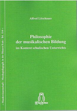 Notenblätter Philosophie der musikalischen Bildung im Kontext schulischen Unterrichts von Alfred Litschauer