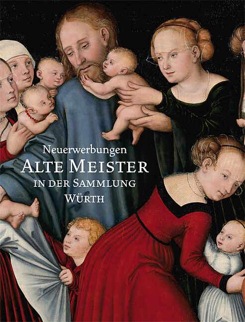 Neuerwerbungen - Alte Meister in der Sammlung Würth