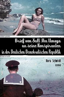 E-Book (epub) Brief von Salt Ibn Umaya an seine Konspiranten in der Deutschen Demokratischen Republik von Nora Schmidt