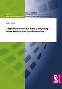 Kartonierter Einband Geschäftsmodelle für Grid Computing in der Medizin und der Biomedizin von Stefan Scholz