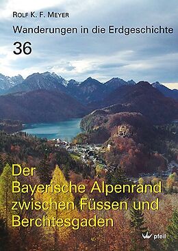 Kartonierter Einband Der Bayerische Alpenrand zwischen Füssen und Berchtesgaden von Rolf K. F. Meyer