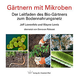 Fester Einband Gärtnern mit Mikroben von Jeff Lowenfels, Wayne Lewis