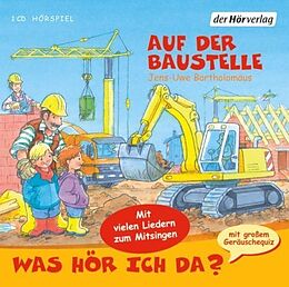 Audio CD (CD/SACD) Was hör ich da? Auf der Baustelle von Jens-Uwe Bartholomäus
