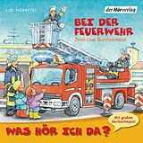 Audio CD (CD/SACD) Was hör ich da? Bei der Feuerwehr von Jens-Uwe Bartholomäus