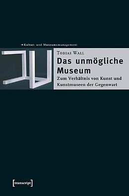 Kartonierter Einband Das unmögliche Museum von Tobias Wall