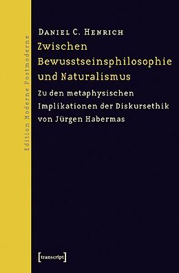 Kartonierter Einband Zwischen Bewusstseinsphilosophie und Naturalismus von Daniel C. Henrich