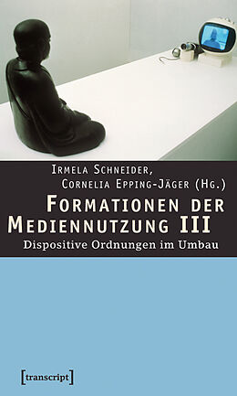 Kartonierter Einband Formationen der Mediennutzung III von Christina Bartz, Maria Ehrenberg, Cornelia Epping-Jäger