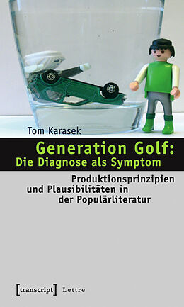 Kartonierter Einband Generation Golf: Die Diagnose als Symptom von Tom Karasek