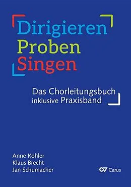 E-Book (pdf) Dirigieren  Proben  Singen. Das Chorleitungsbuch von Anne Kohler, Klaus Brecht, Jan Schumacher