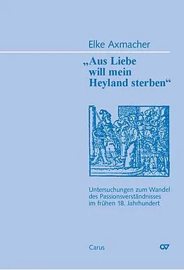 E-Book (pdf) Aus Liebe will mein Heyland sterben von Elke Axmacher