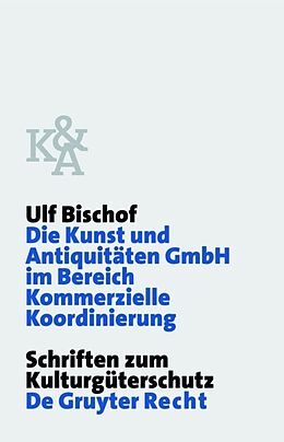 Fester Einband Die Kunst und Antiquitäten GmbH im Bereich Kommerzielle Koordinierung von Ulf Bischof